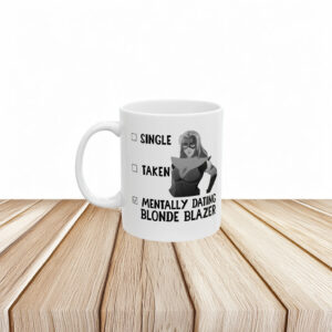 Single Taken Mentally Dating Blonde Blazer mug