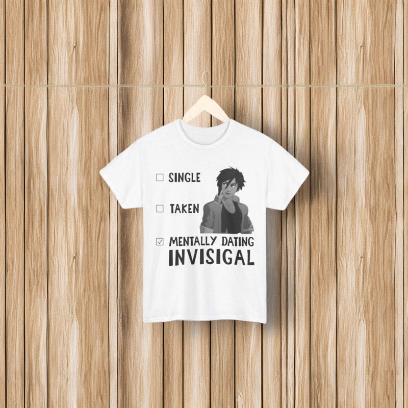 Single Taken Mentally Dating Invisigal Shirt