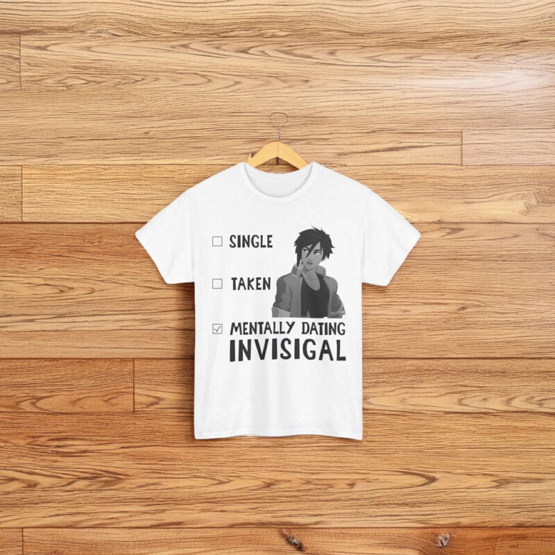 Single Taken Mentally Dating Invisigal Shirt