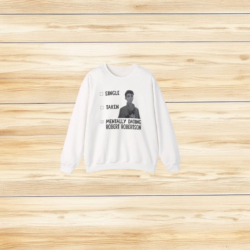 Single Taken Mentally Dating Robert Robertson shirt
