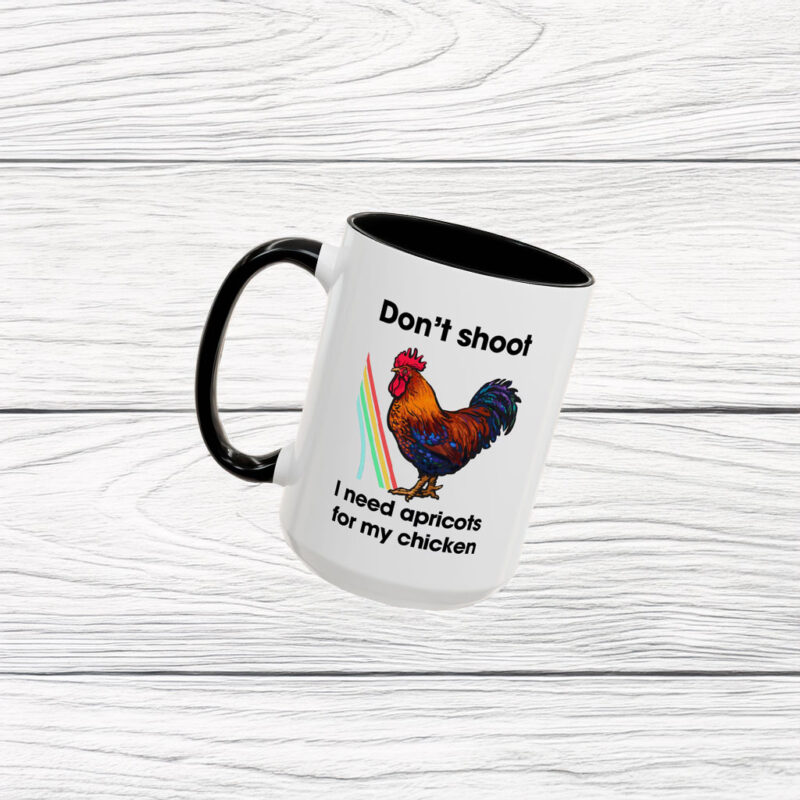 Don't Shoot I Need Apricots for My Chicken Mug