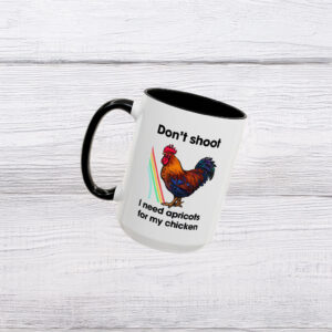 Don't Shoot I Need Apricots for My Chicken Mug