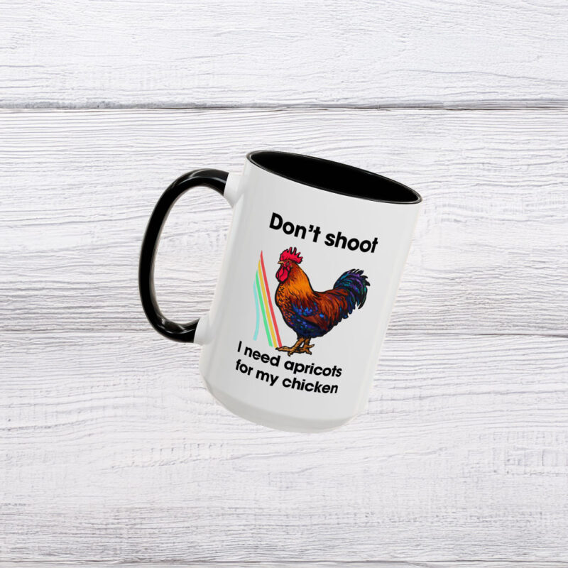 Don't Shoot I Need Apricots for My Chicken Mug
