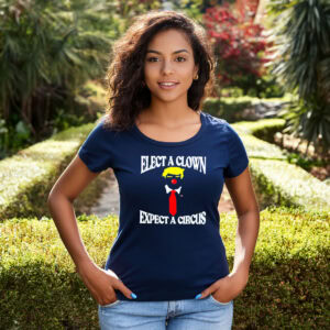 Elect A Clown Expect A Circus Shirt