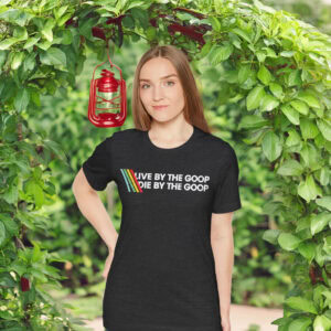 Live By The Goop Die By The Goop Shirt