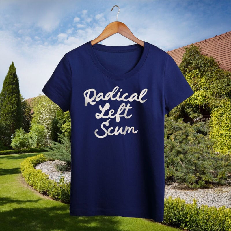 Radical Left Scum Sweatshirt or Hoodie