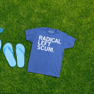 Radical Left Scum