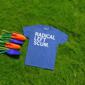 Radical Left Scum