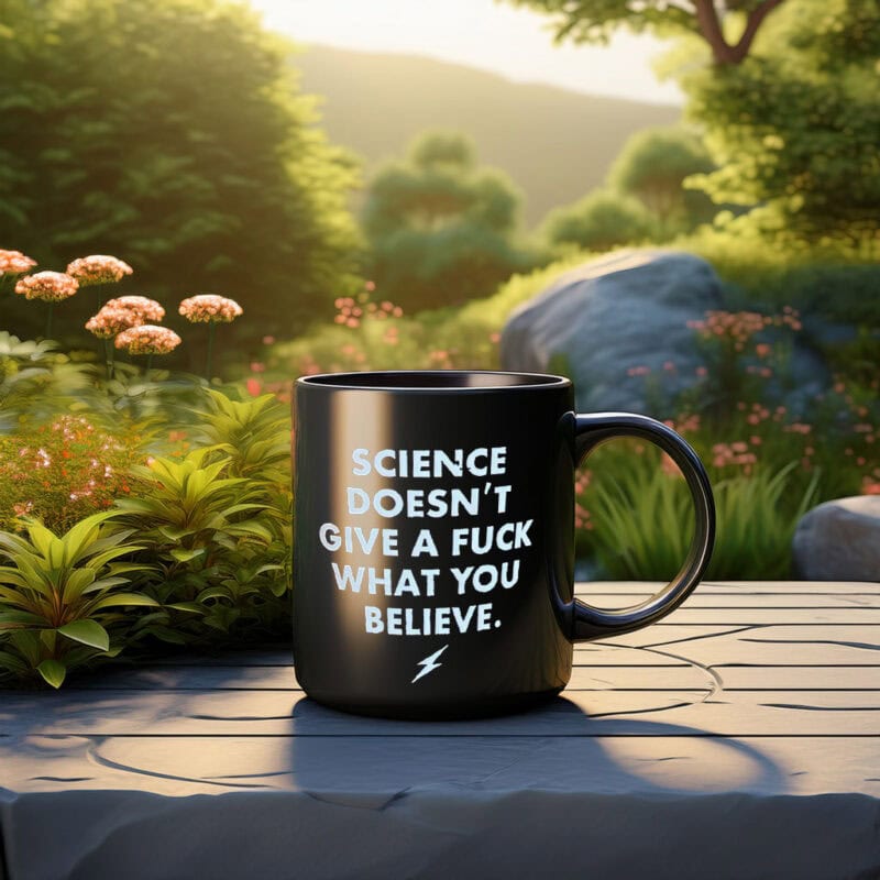 Science Doesn't Give a F What You Believe Mug