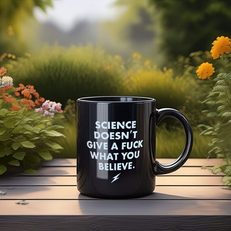 Science Doesn't Give a F What You Believe Mug