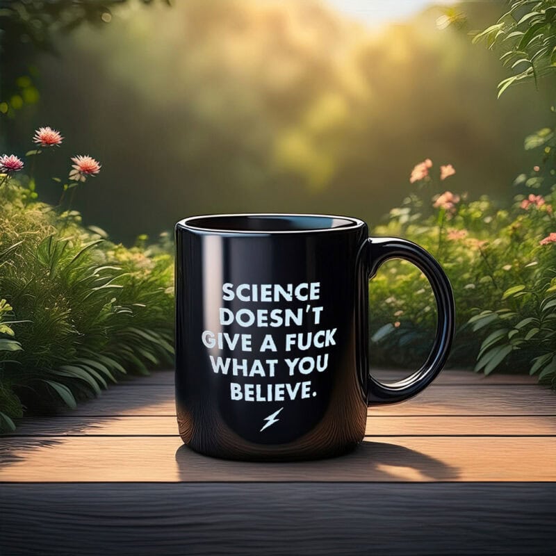 Science Doesn't Give a F What You Believe Mug