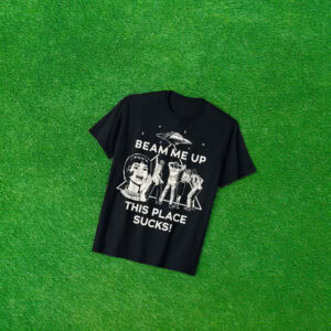 Stranger Things Beam Me Up This Place Sucks T-Shirt