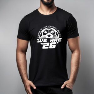 We Are 26 United States, Canada, Mexico Shirt