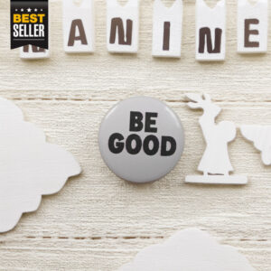 Be Good Pin Buttons