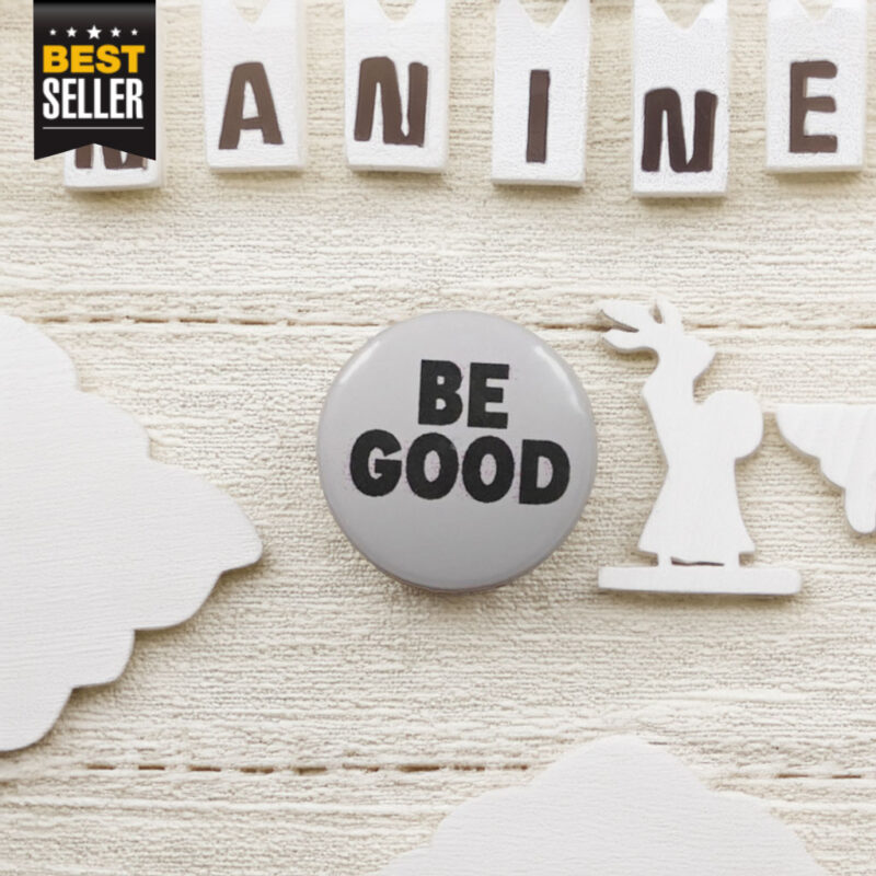 Be Good Pin Buttons