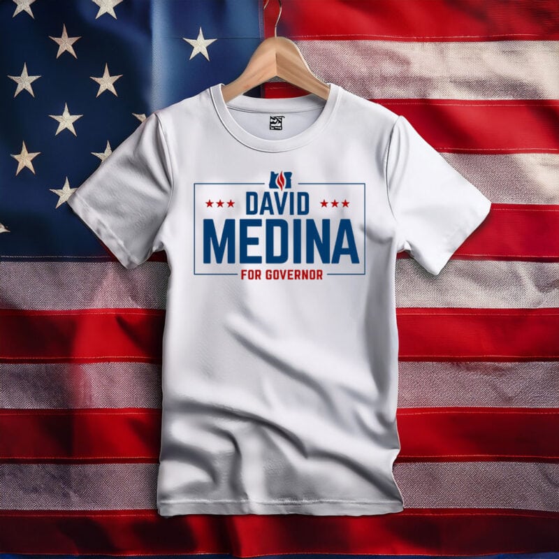 DAVID MEDINA FOR Governor T-Shirt