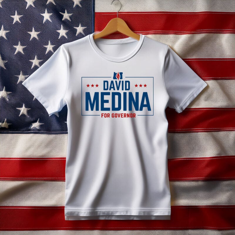 DAVID MEDINA FOR Governor T-Shirt