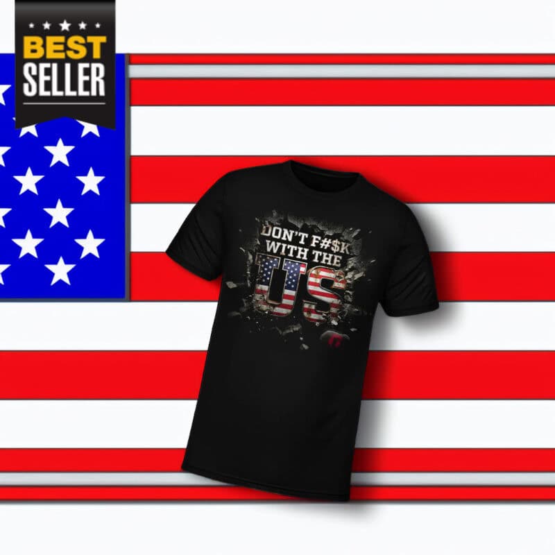 Don't F With The US T-Shirt
