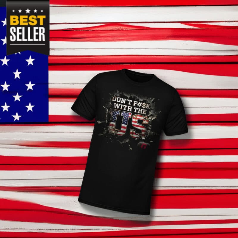 Don't F With The US T-Shirt