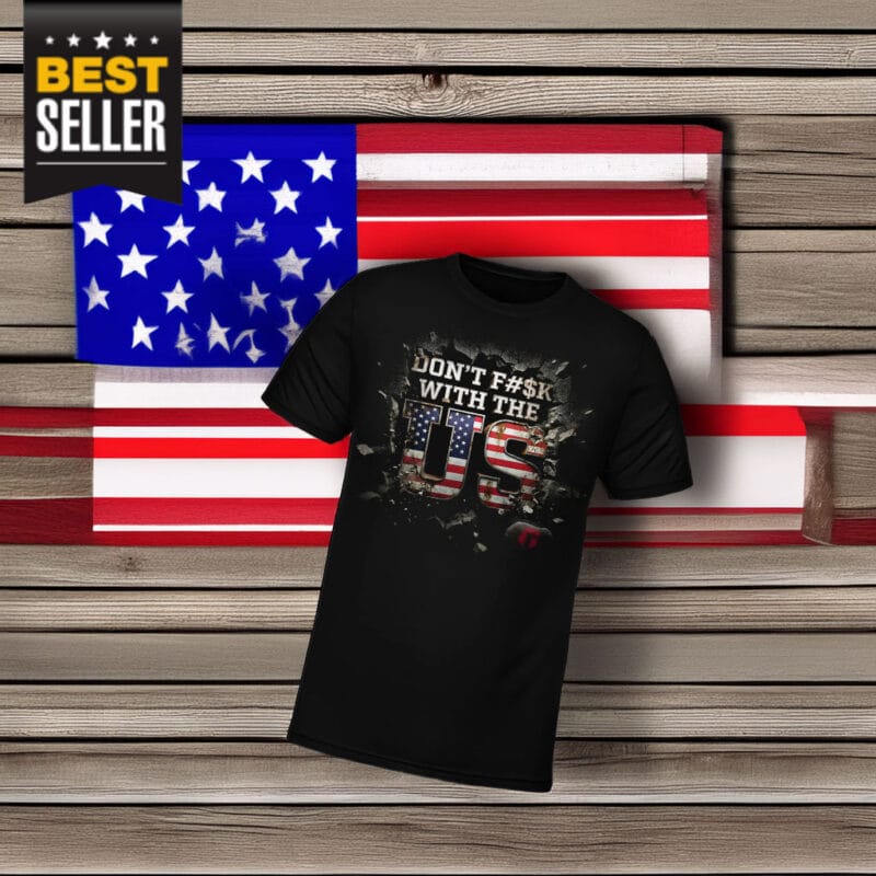 Don't F With The US T-Shirt