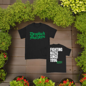 Dropkick Murphys Fighting Nazis Since 1996 Shirt