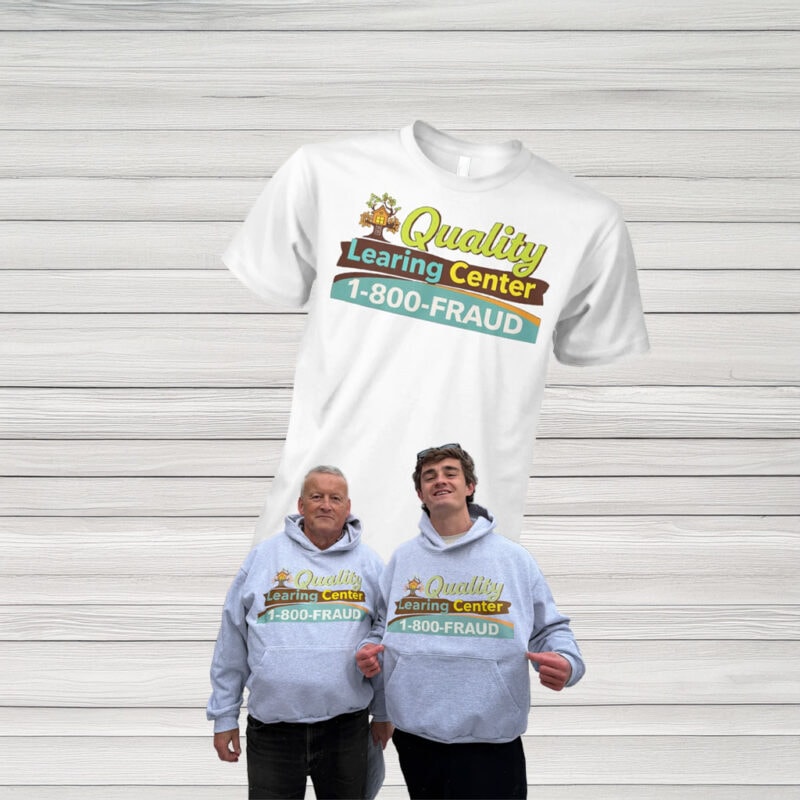Quality Learing Center 1-800-Fraud Shirt