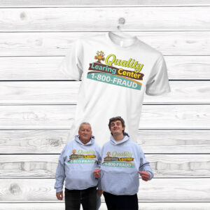 Quality Learing Center 1-800-Fraud Shirt