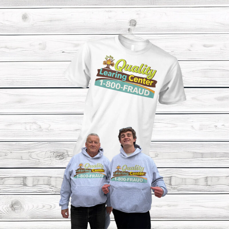 Quality Learing Center 1-800-Fraud Shirt