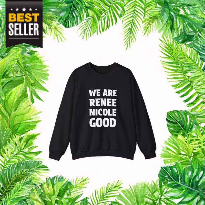 We Are Renee Nicole Good Sweatshirt