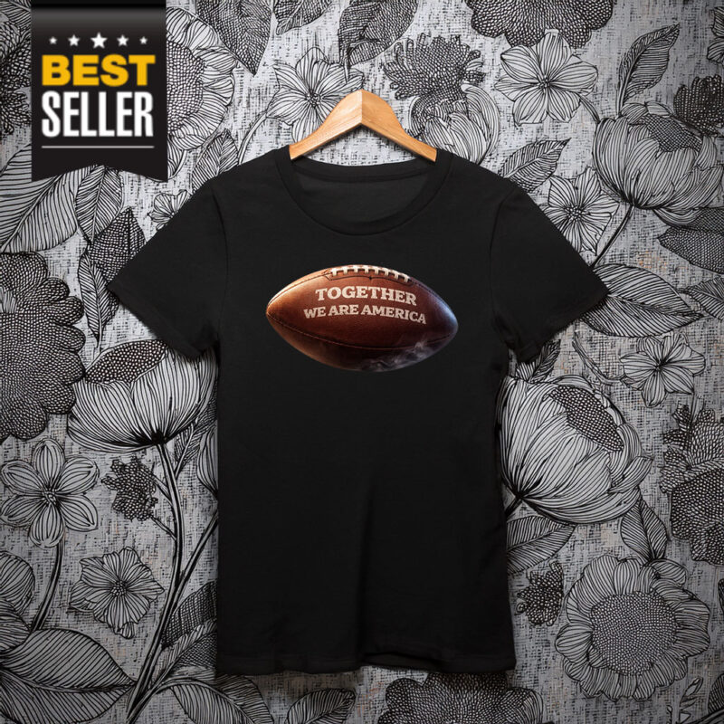 Bad Benito Super Together We Are America Shirt