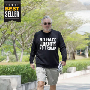 De Niro No Hate No Racism No Trump Shirt
