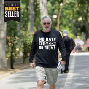 De Niro No Hate No Racism No Trump Shirt