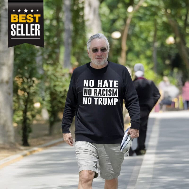 De Niro No Hate No Racism No Trump Shirt