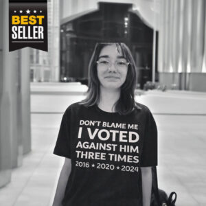 Don’t Blame Me I Voted Against Him Three Times Shirt