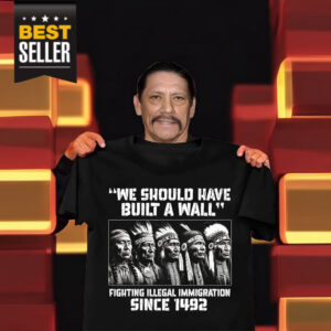 We Should Have Built A Wall Danny Trejo Shirt