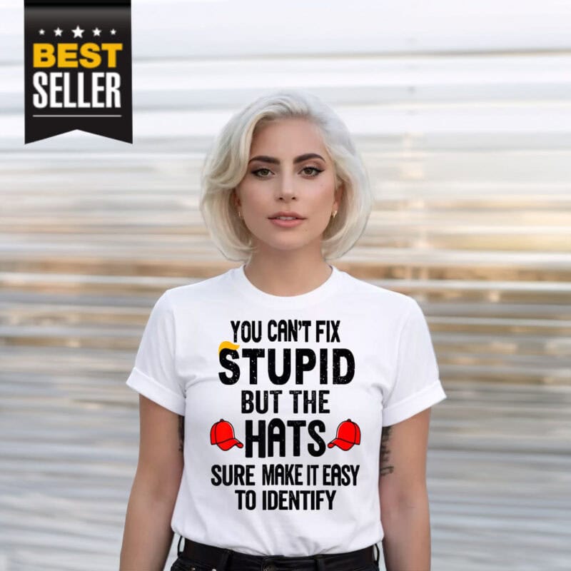 You Can’t Fix Stupid But The Hats Sure Make It Easy To Identify Shirt