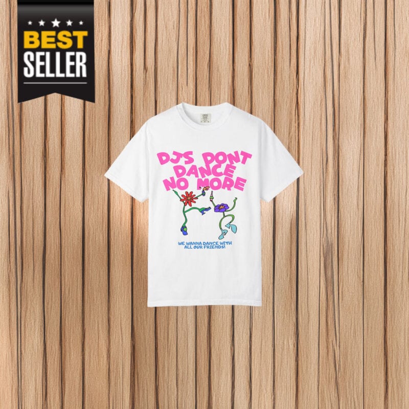 DJs Don't Dance No More T-Shirt 