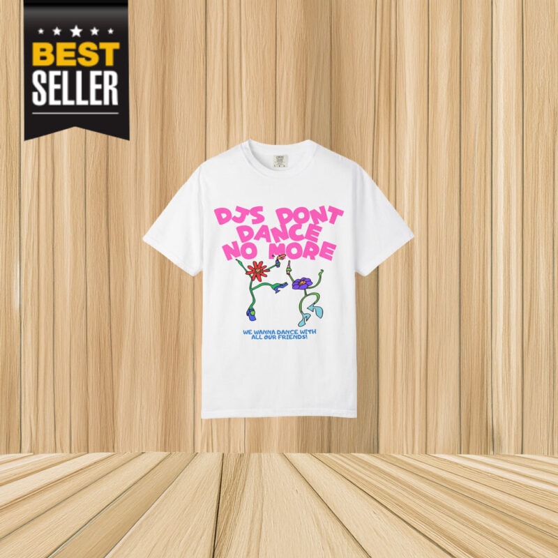 DJs Don't Dance No More T-Shirt 