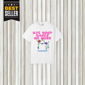 DJs Don't Dance No More T-Shirt