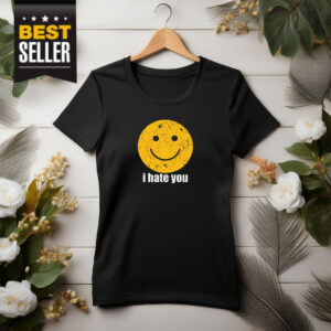 I Hate You T-Shirt