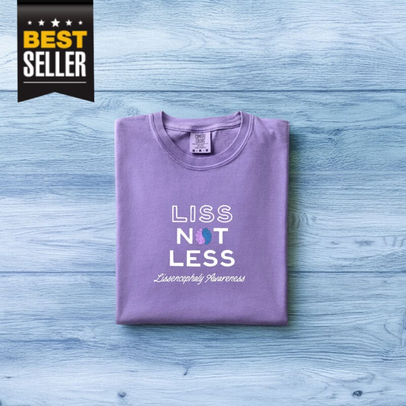 Liss Not Less Lissencephaly Rare Disease Fundraising Shirt
