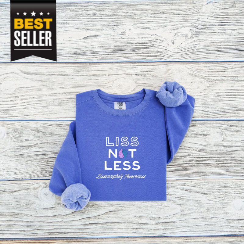 Liss Not Less Lissencephaly Rare Disease Fundraising Sweatshirt