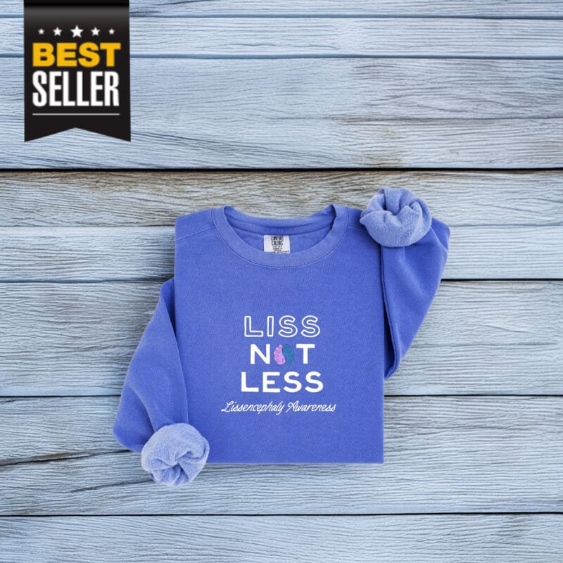 Liss Not Less Lissencephaly Rare Disease Fundraising Sweatshirt