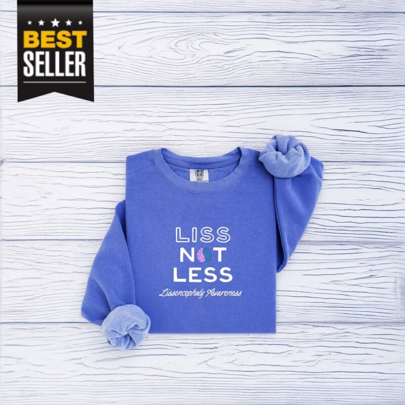 Liss Not Less Lissencephaly Rare Disease Fundraising Sweatshirt