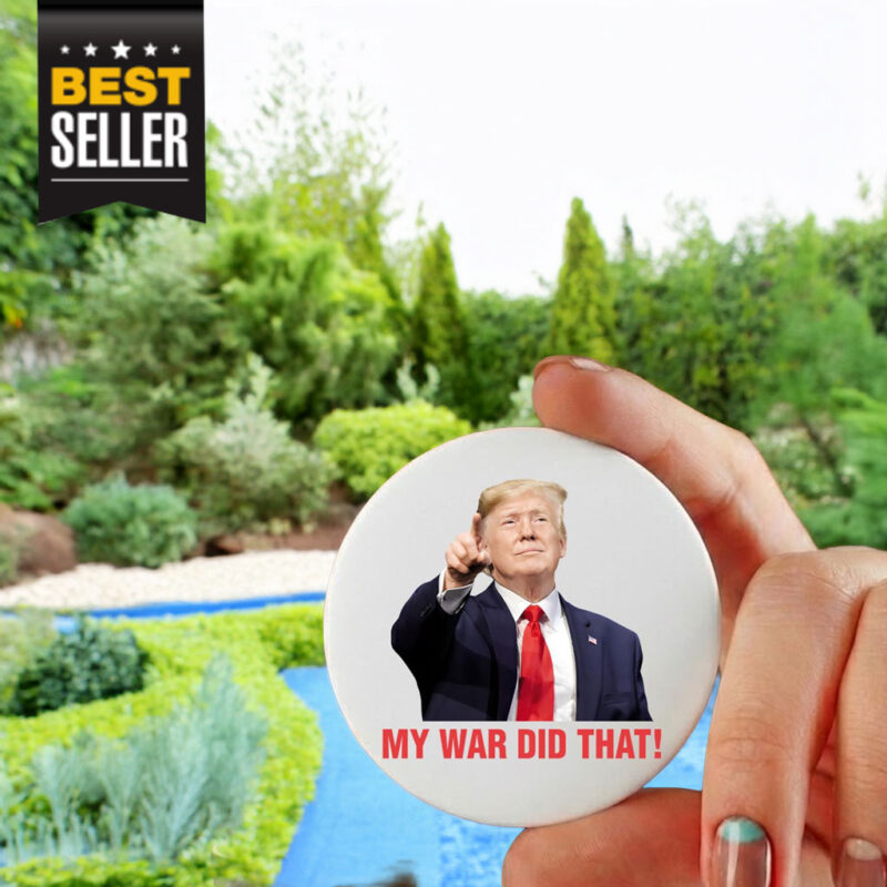 My War Did That Trump Meme Pin