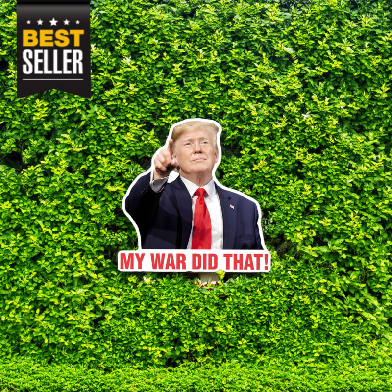 My War Did That Trump Meme Sticker 