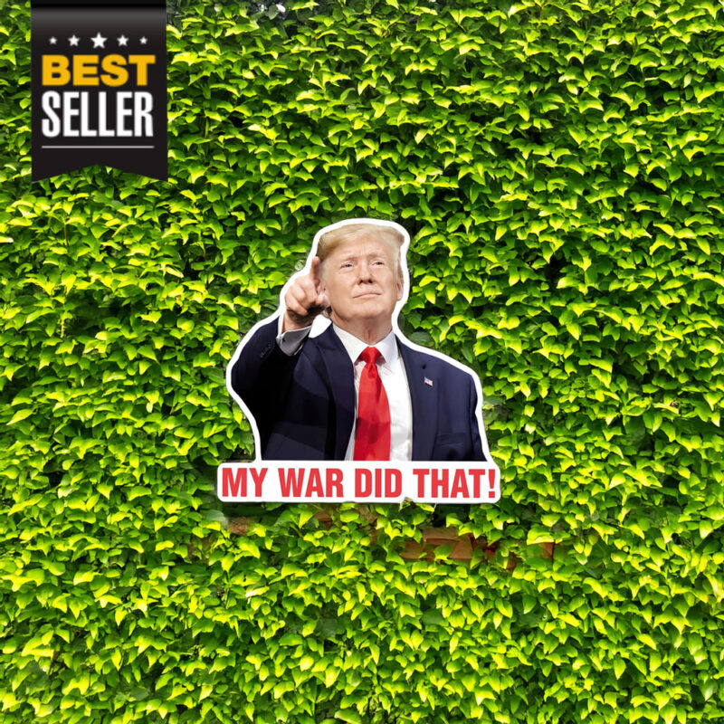 My War Did That Trump Meme Sticker 