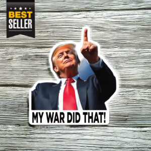 My War Did That Trump Sticker
