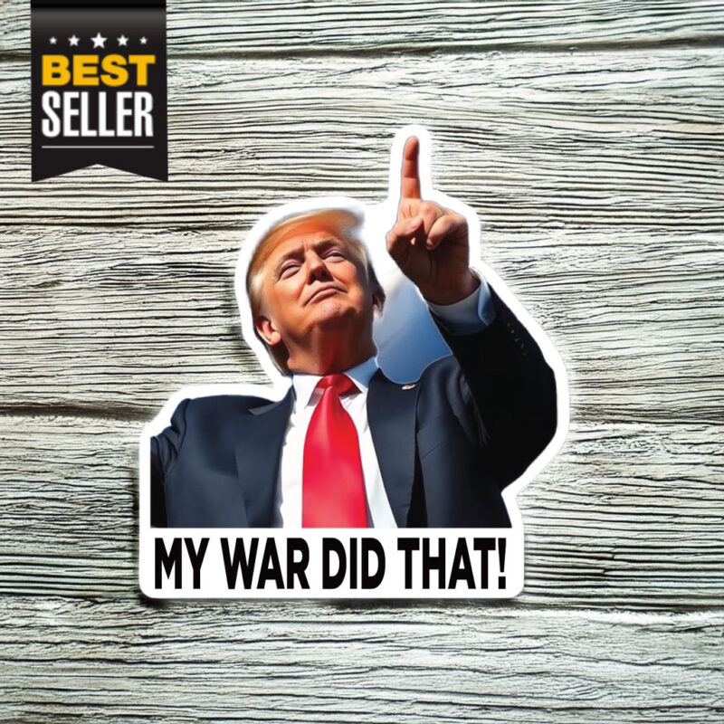 My War Did That Trump Sticker