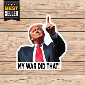 My War Did That Trump Sticker
